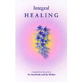 Integral Healing - Aurobindo and Mother